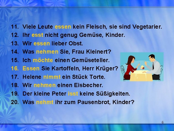 11. 12. 13. 14. 15. 16. 17. 18. 19. 20. Viele Leute essen kein