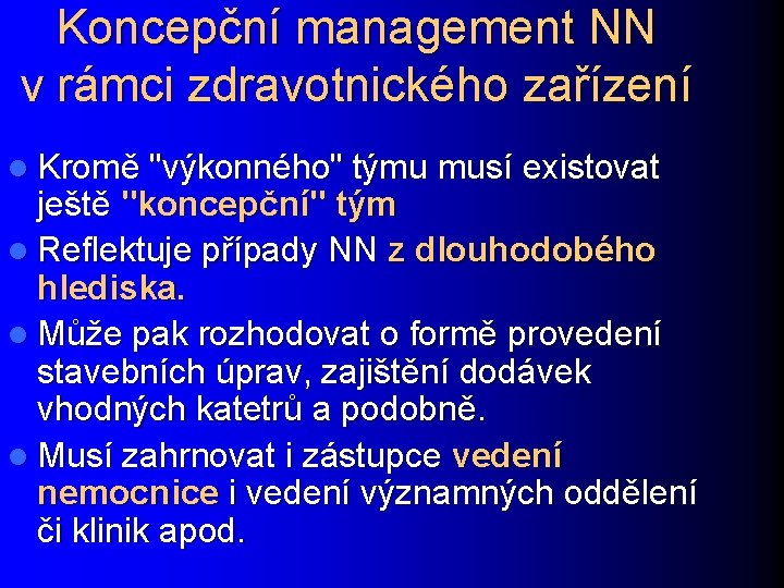 Koncepční management NN v rámci zdravotnického zařízení l Kromě "výkonného" týmu musí existovat ještě Koncepční management NN v rámci zdravotnického zařízení l Kromě "výkonného" týmu musí existovat ještě
