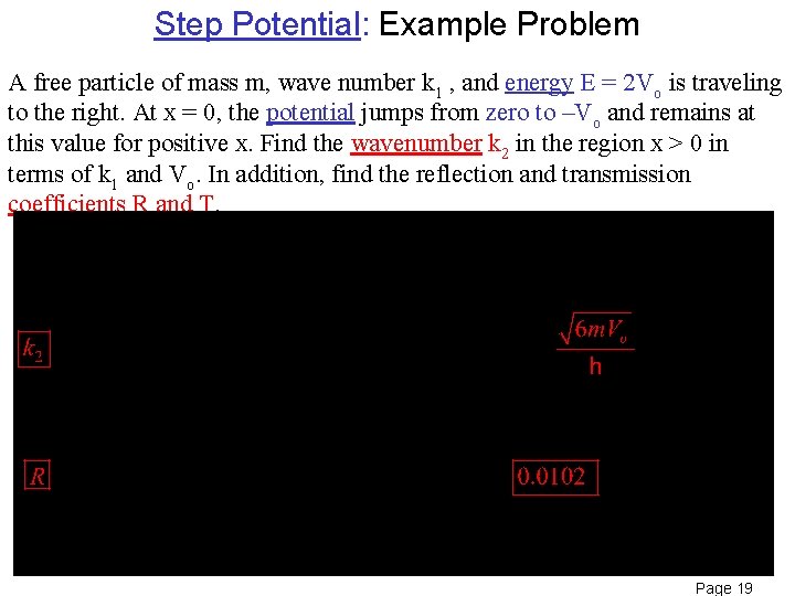 Step Potential: Example Problem A free particle of mass m, wave number k 1