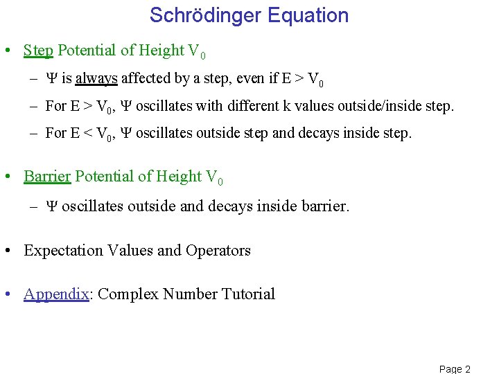 Schrödinger Equation • Step Potential of Height V 0 – is always affected by