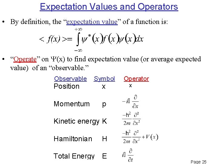 Expectation Values and Operators • By definition, the “expectation value” of a function is: