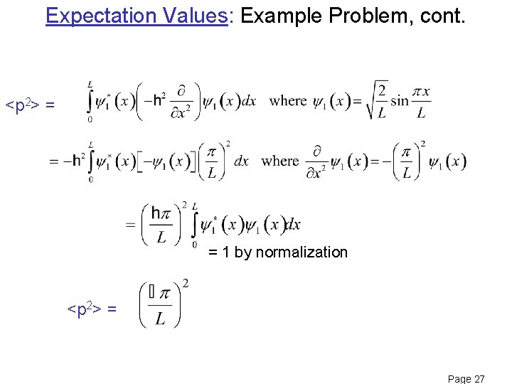 Expectation Values: Example Problem, cont. <p 2> = = 1 by normalization <p 2>