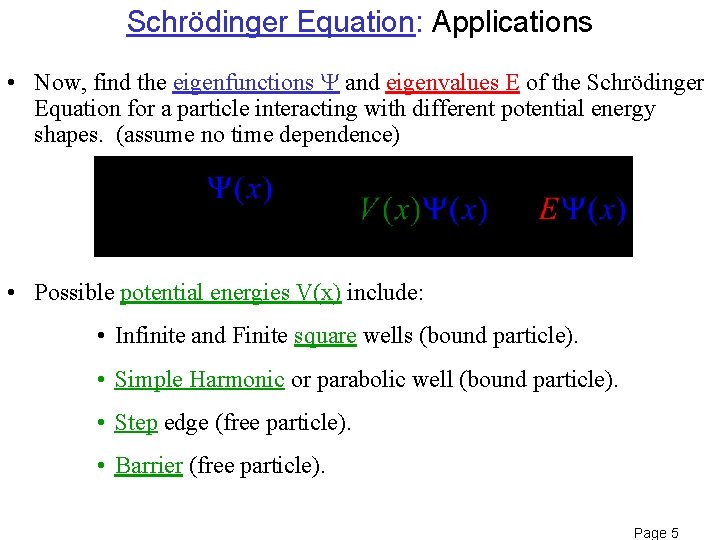 Schrödinger Equation: Applications • Now, find the eigenfunctions and eigenvalues E of the Schrödinger