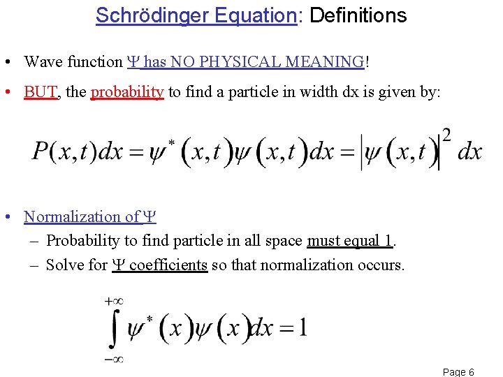 Schrödinger Equation: Definitions • Wave function has NO PHYSICAL MEANING! • BUT, the probability