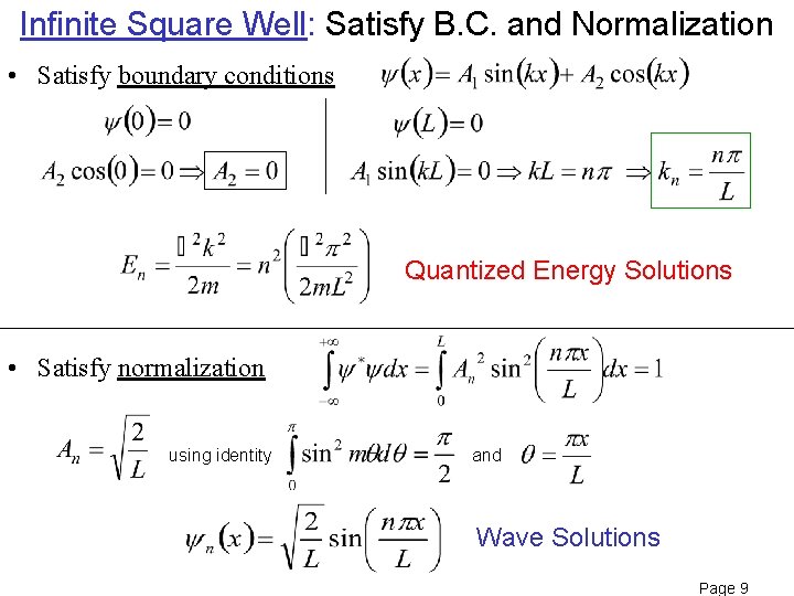 Infinite Square Well: Satisfy B. C. and Normalization • Satisfy boundary conditions Quantized Energy