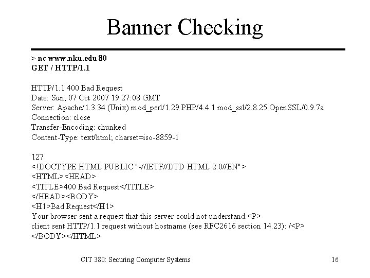 Banner Checking > nc www. nku. edu 80 GET / HTTP/1. 1 400 Bad