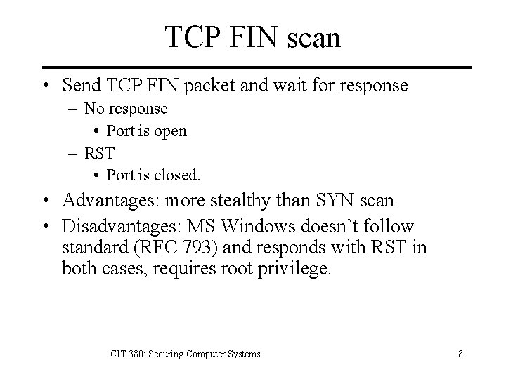 TCP FIN scan • Send TCP FIN packet and wait for response – No