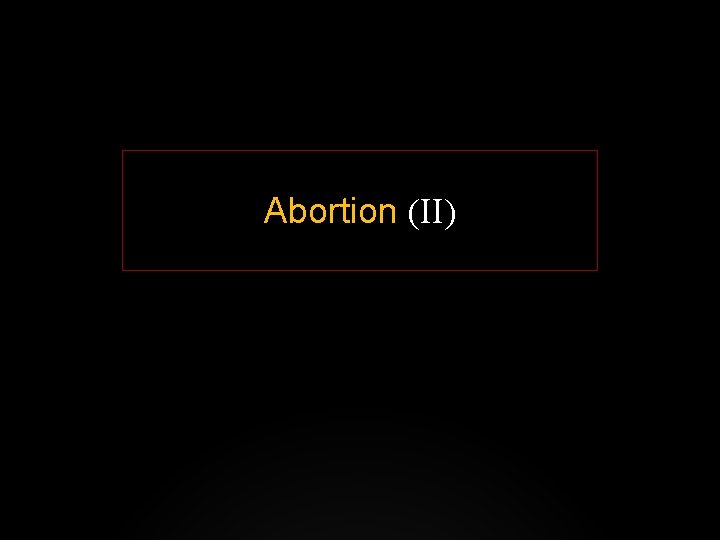 Abortion (II) 