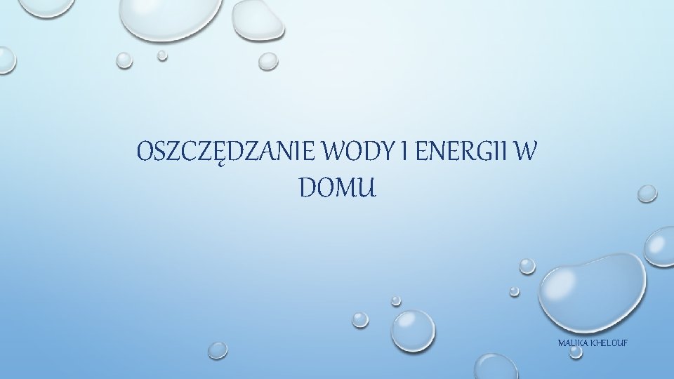 OSZCZĘDZANIE WODY I ENERGII W DOMU MALIKA KHELOUF 