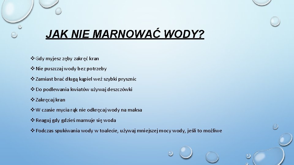 JAK NIE MARNOWAĆ WODY? v Gdy myjesz zęby zakręć kran v Nie puszczaj wody