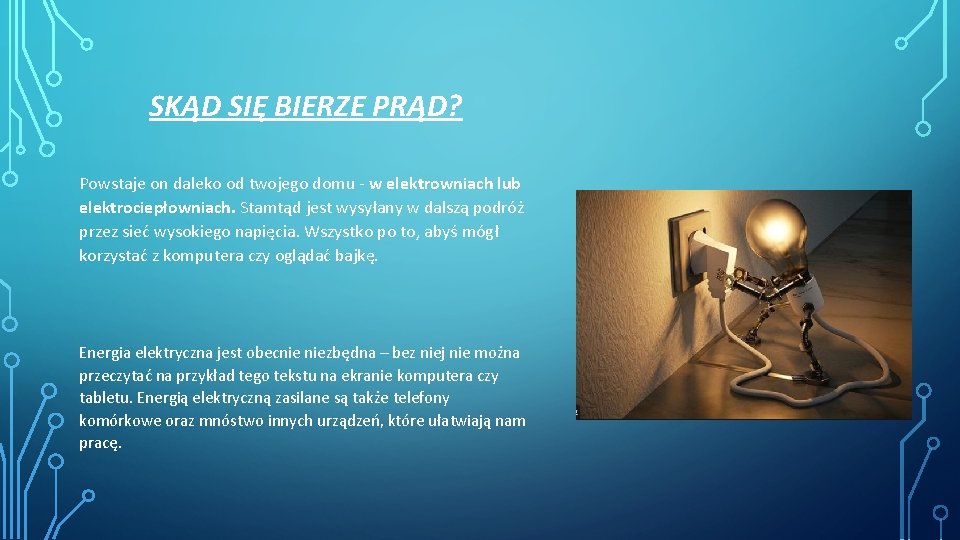 SKĄD SIĘ BIERZE PRĄD? Powstaje on daleko od twojego domu - w elektrowniach lub