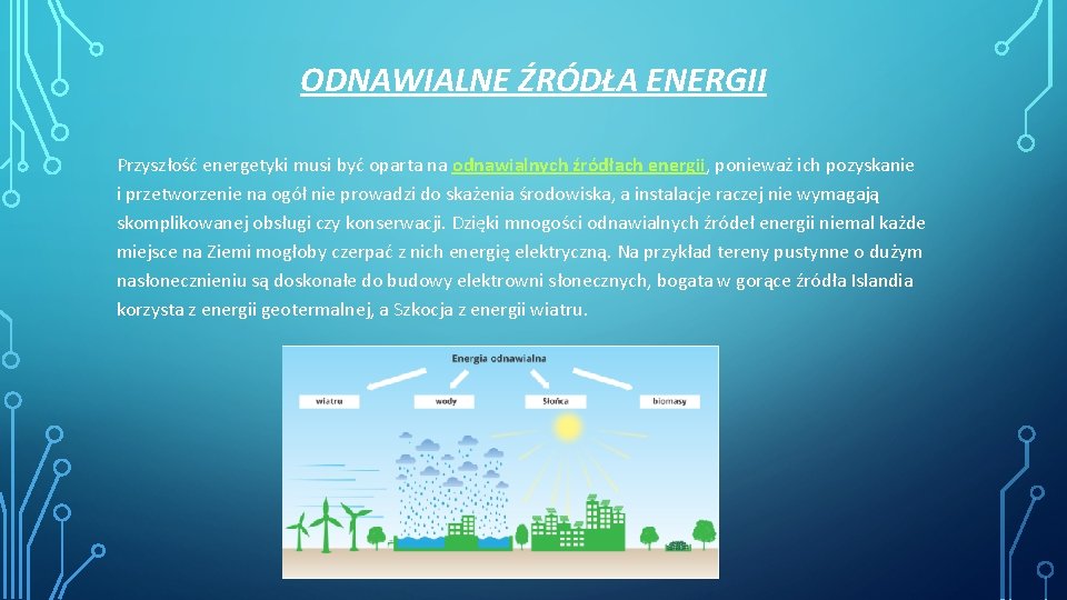 ODNAWIALNE ŹRÓDŁA ENERGII Przyszłość energetyki musi być oparta na odnawialnych źródłach energii, ponieważ ich