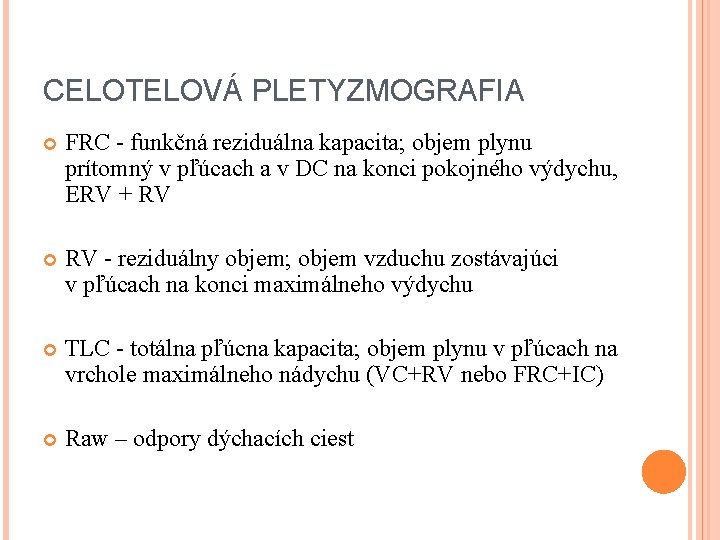 CELOTELOVÁ PLETYZMOGRAFIA FRC - funkčná reziduálna kapacita; objem plynu prítomný v pľúcach a v