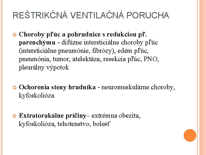 REŠTRIKČNÁ VENTILAČNÁ PORUCHA Choroby pľúc a pohrudnice s redukciou pľ. parenchýmu - difúzne intersticiálne