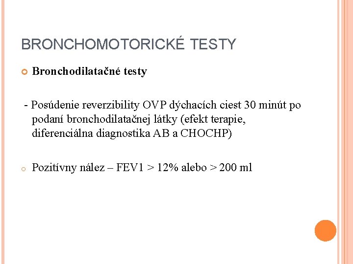 BRONCHOMOTORICKÉ TESTY Bronchodilatačné testy - Posúdenie reverzibility OVP dýchacích ciest 30 minút po podaní