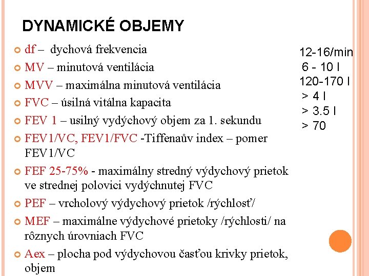 DYNAMICKÉ OBJEMY df – dychová frekvencia MV – minutová ventilácia MVV – maximálna minutová