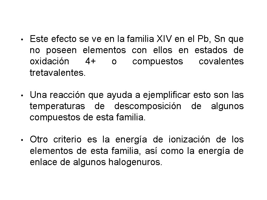 • Este efecto se ve en la familia XIV en el Pb, Sn • Este efecto se ve en la familia XIV en el Pb, Sn