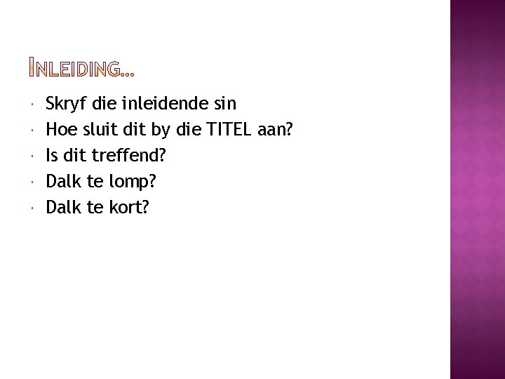  Skryf die inleidende sin Hoe sluit dit by die TITEL aan? Is dit