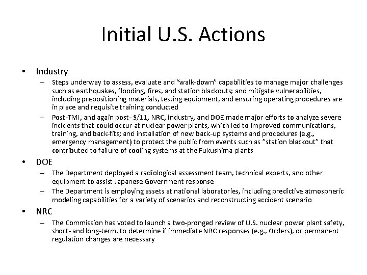 Initial U. S. Actions • Industry – Steps underway to assess, evaluate and “walk-down”