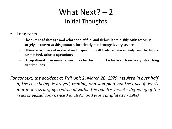 What Next? – 2 Initial Thoughts • Long-term – The extent of damage and