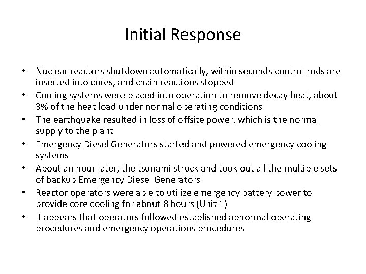 Initial Response • Nuclear reactors shutdown automatically, within seconds control rods are inserted into