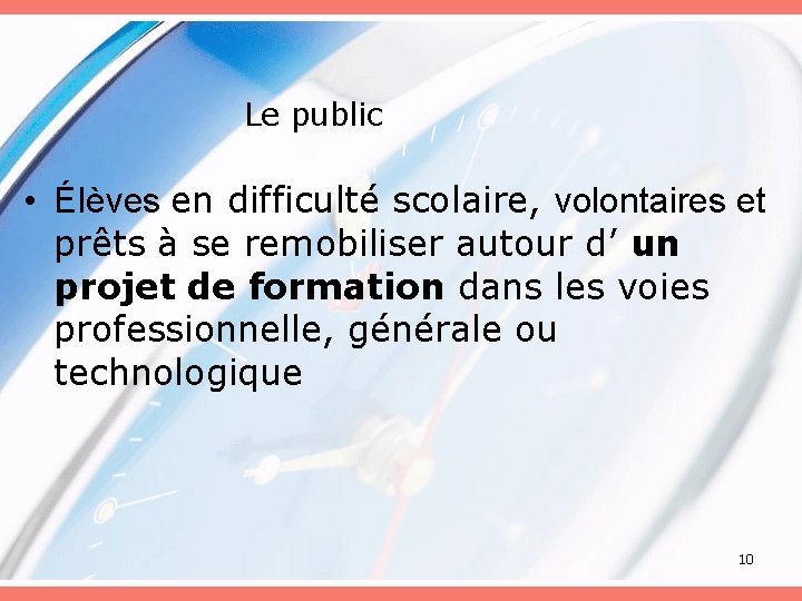 Le public • Élèves en difficulté scolaire, volontaires et prêts à se remobiliser autour