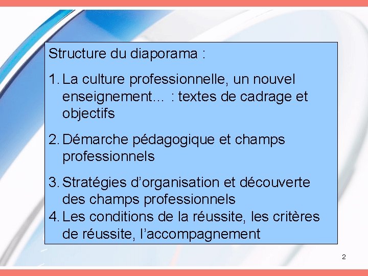 Structure du diaporama : 1. La culture professionnelle, un nouvel enseignement… : textes de