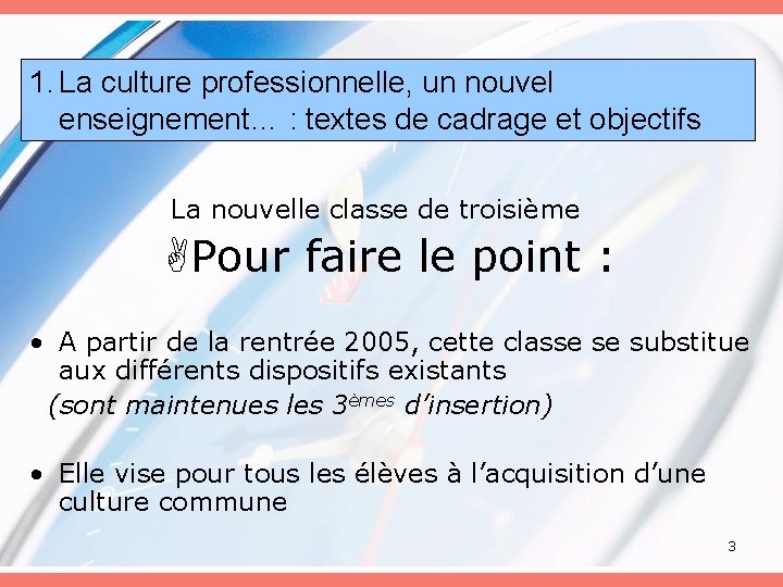 1. La culture professionnelle, un nouvel enseignement… : textes de cadrage et objectifs La 1. La culture professionnelle, un nouvel enseignement… : textes de cadrage et objectifs La