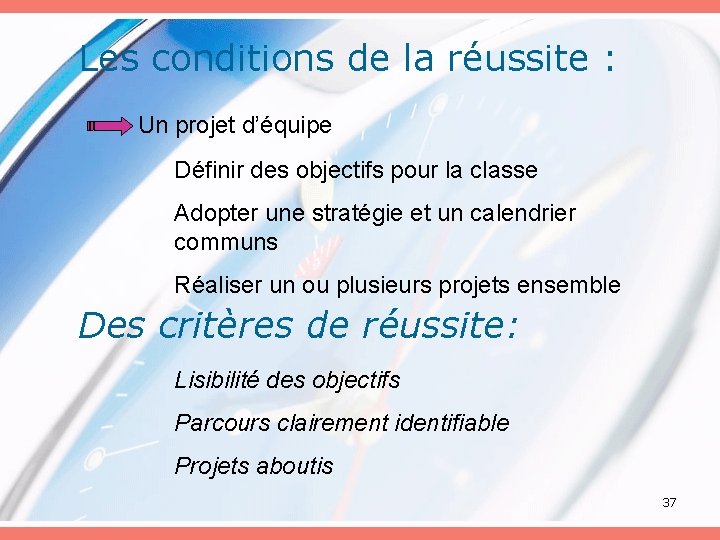 Les conditions de la réussite : Un projet d’équipe Définir des objectifs pour la