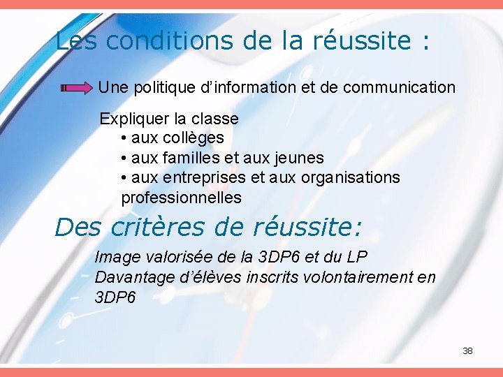 Les conditions de la réussite : Une politique d’information et de communication Expliquer la