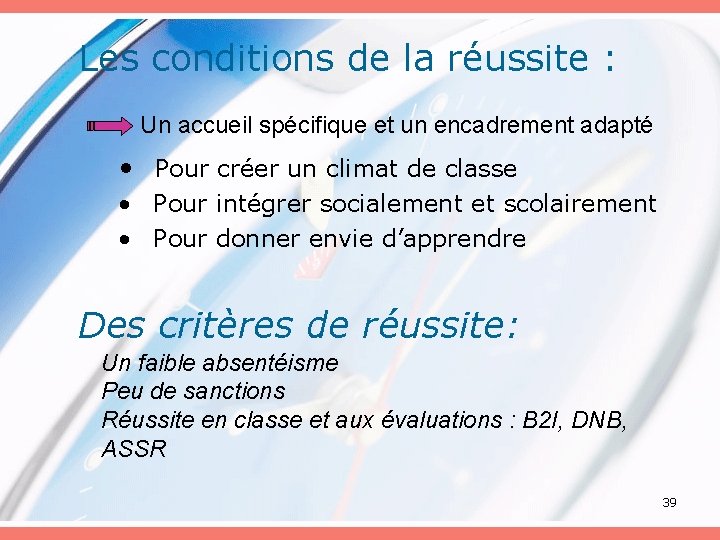 Les conditions de la réussite : Un accueil spécifique et un encadrement adapté •