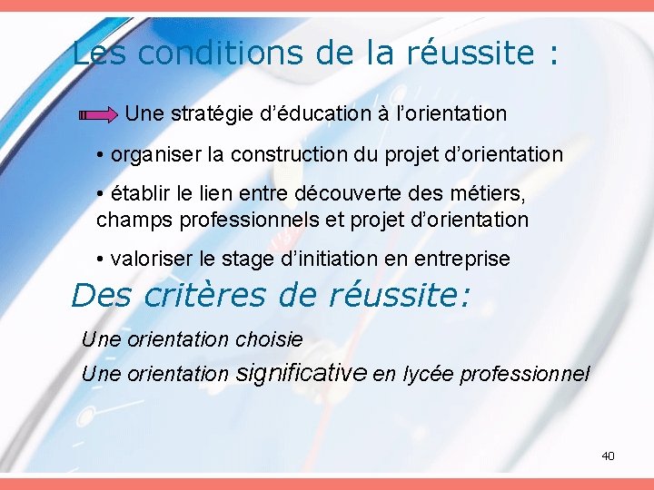 Les conditions de la réussite : Une stratégie d’éducation à l’orientation • organiser la