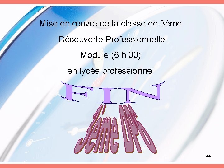 Mise en œuvre de la classe de 3ème Découverte Professionnelle Module (6 h 00)