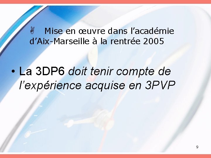 A Mise en œuvre dans l’académie d’Aix-Marseille à la rentrée 2005 • La 3