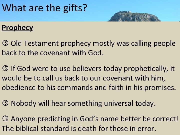 What are the gifts? Prophecy Old Testament prophecy mostly was calling people back to