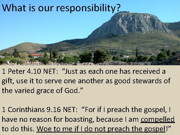 What is our responsibility? 1 Peter 4. 10 NET: “Just as each one has