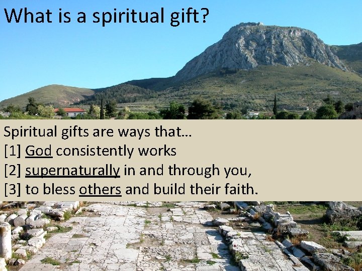 What is a spiritual gift? Spiritual gifts are ways that… [1] God consistently works