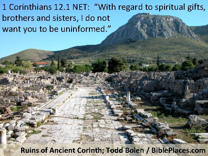 1 Corinthians 12. 1 NET: “With regard to spiritual gifts, brothers and sisters, I