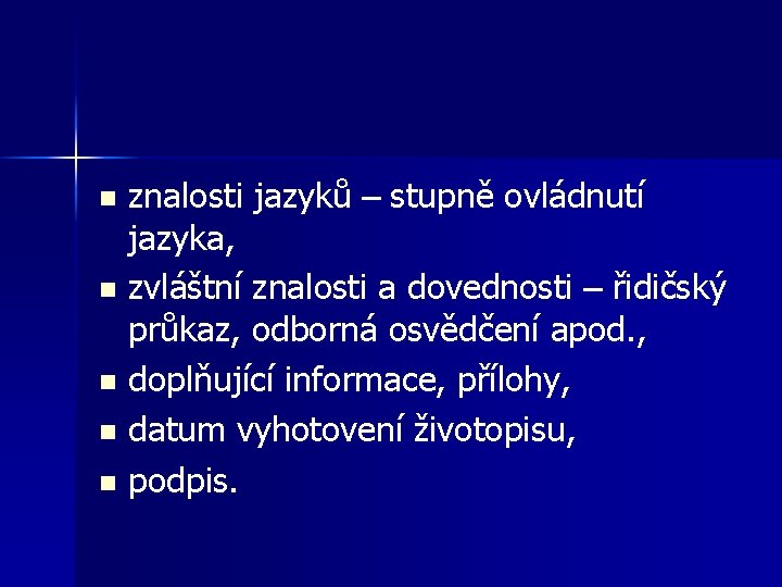 znalosti jazyků – stupně ovládnutí jazyka, n zvláštní znalosti a dovednosti – řidičský průkaz,