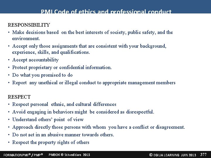 PMI Code of ethics and professional conduct RESPONSIBILITY • Make decisions based on the PMI Code of ethics and professional conduct RESPONSIBILITY • Make decisions based on the
