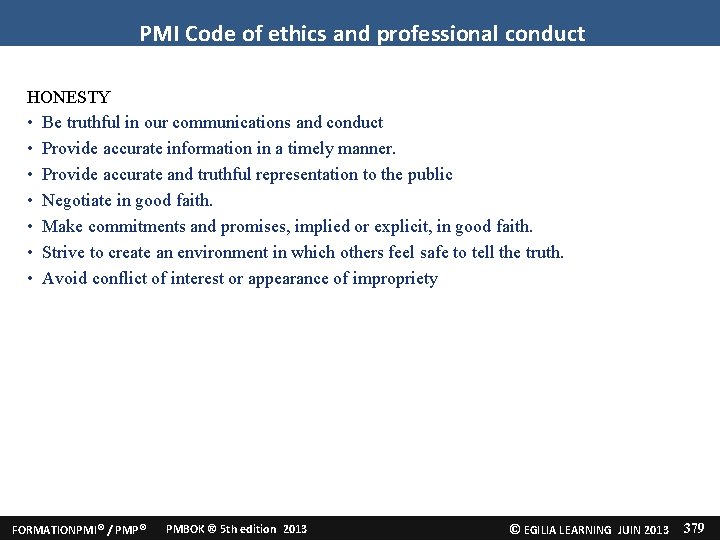 PMI Code of ethics and professional conduct HONESTY • Be truthful in our communications PMI Code of ethics and professional conduct HONESTY • Be truthful in our communications