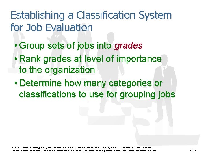 Establishing a Classification System for Job Evaluation • Group sets of jobs into grades