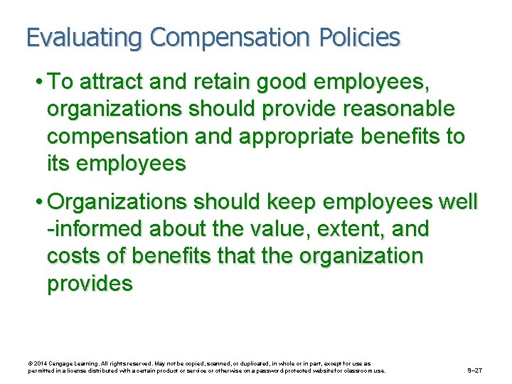 Evaluating Compensation Policies • To attract and retain good employees, organizations should provide reasonable