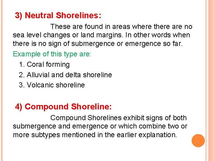  3) Neutral Shorelines: These are found in areas where there are no sea