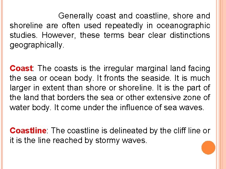  Generally coast and coastline, shore and shoreline are often used repeatedly in oceanographic