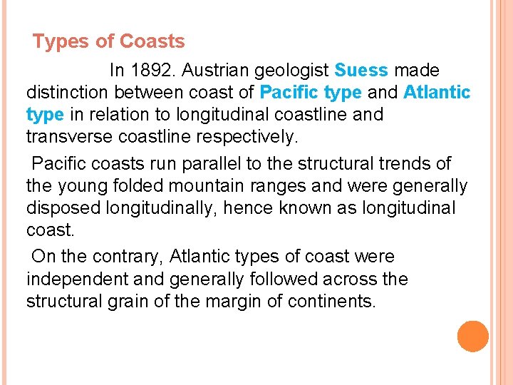 Types of Coasts In 1892. Austrian geologist Suess made distinction between coast of Pacific