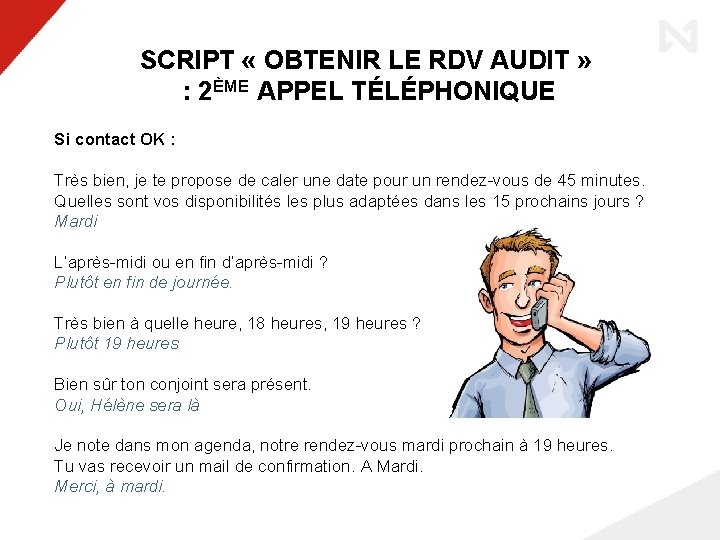 SCRIPT « OBTENIR LE RDV AUDIT » : 2ÈME APPEL TÉLÉPHONIQUE Si contact OK