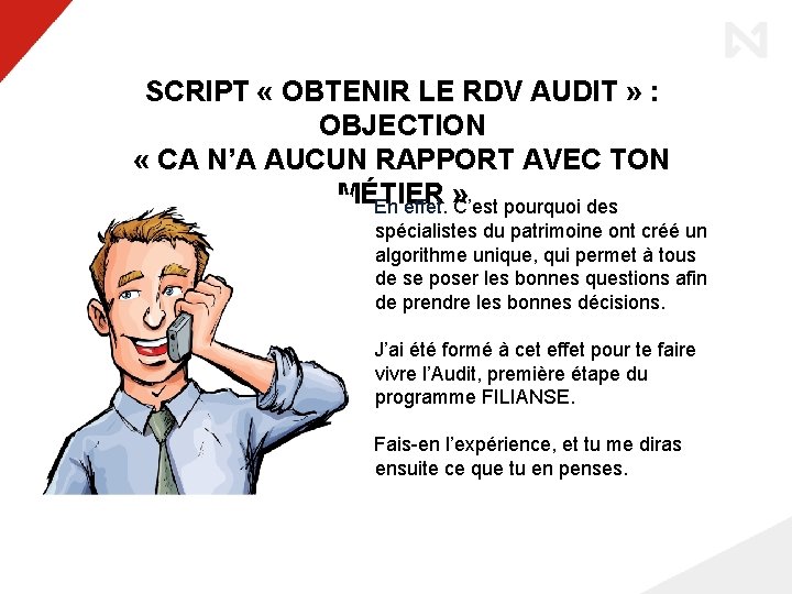 SCRIPT « OBTENIR LE RDV AUDIT » : OBJECTION « CA N’A AUCUN RAPPORT