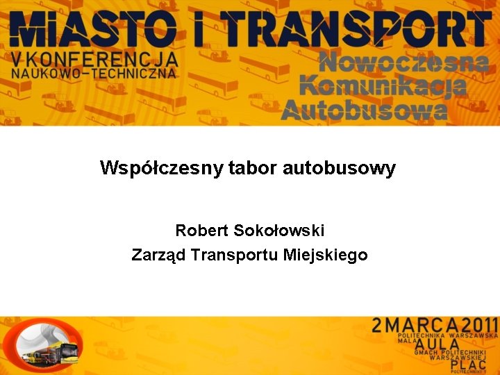 Współczesny tabor autobusowy Robert Sokołowski Zarząd Transportu Miejskiego 
