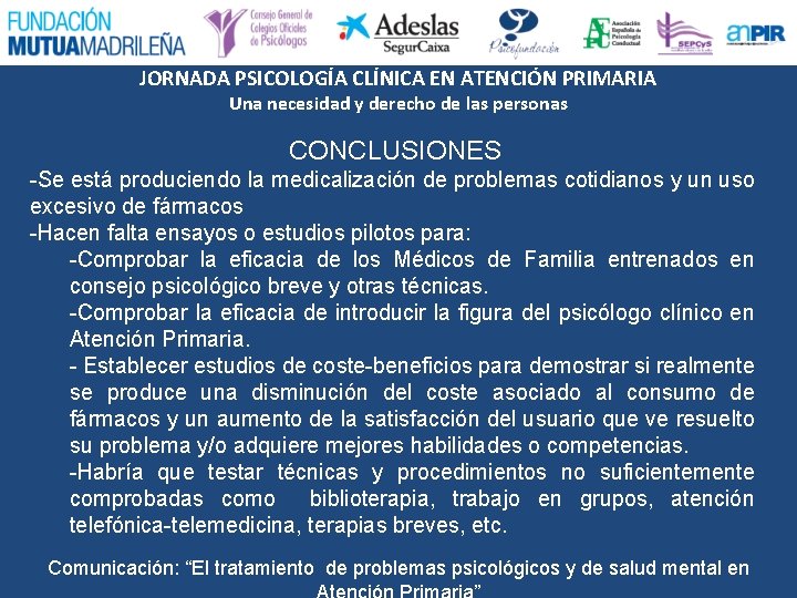 JORNADA PSICOLOGÍA CLÍNICA EN ATENCIÓN PRIMARIA Una necesidad y derecho de las personas CONCLUSIONES